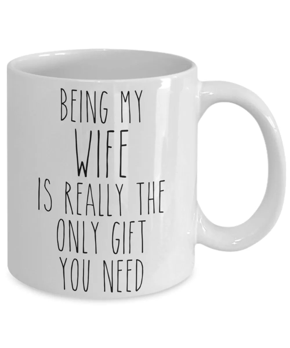 Being My Wife is Really the Only Gift You Need Funny Wife Gift for Wives Mug from Husband Best Wife Ever Coffee Cup Birthday Present