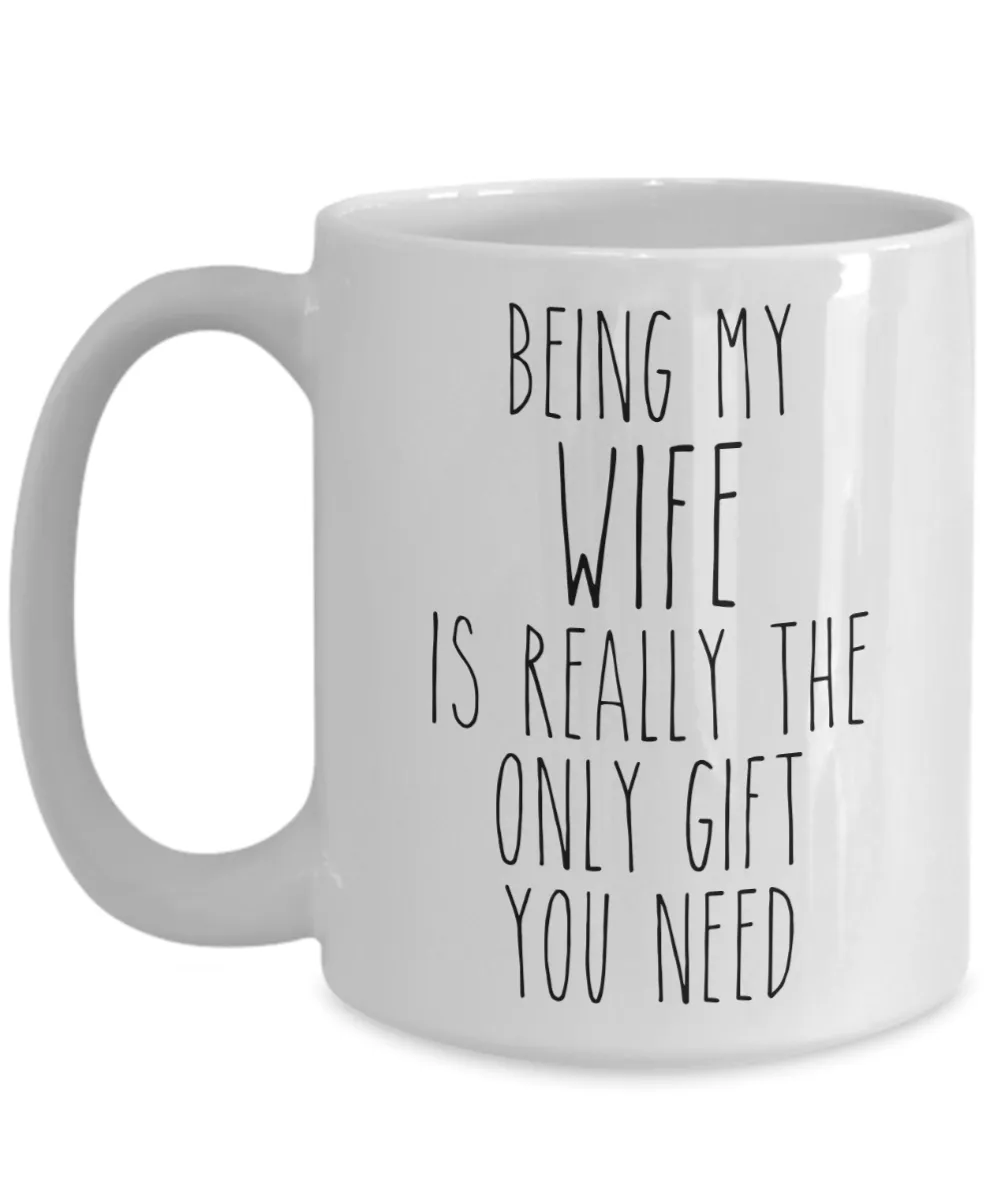 Being My Wife is Really the Only Gift You Need Funny Wife Gift for Wives Mug from Husband Best Wife Ever Coffee Cup Birthday Present