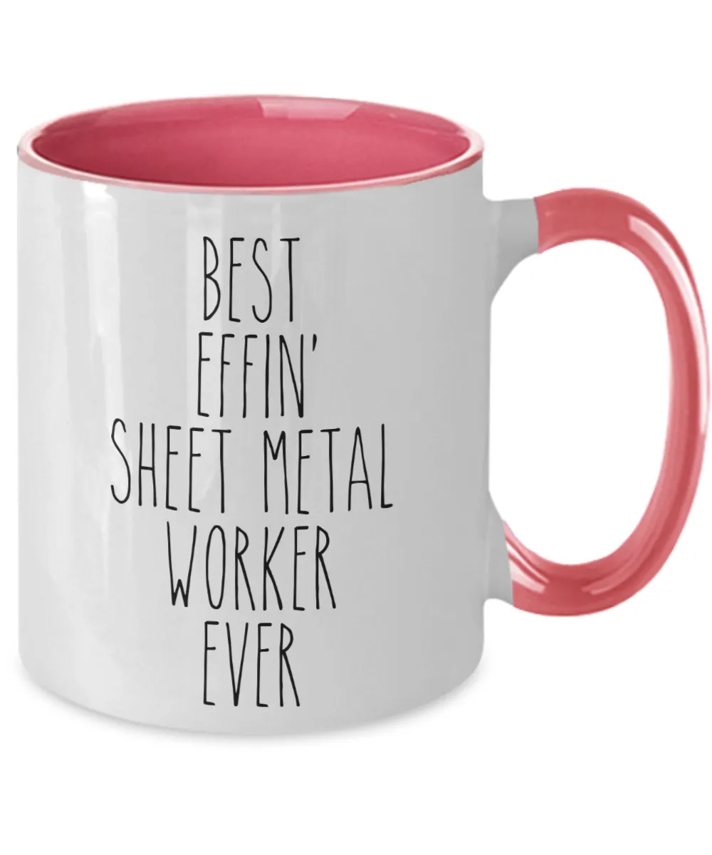 Gift For Sheet Metal Worker Best Effin' Sheet Metal Worker Ever Mug Two-Tone Coffee Cup Funny Coworker Gifts