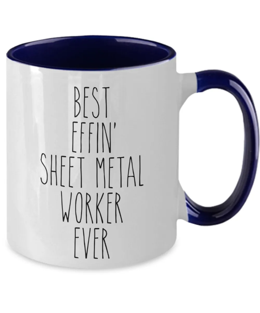 Gift For Sheet Metal Worker Best Effin' Sheet Metal Worker Ever Mug Two-Tone Coffee Cup Funny Coworker Gifts