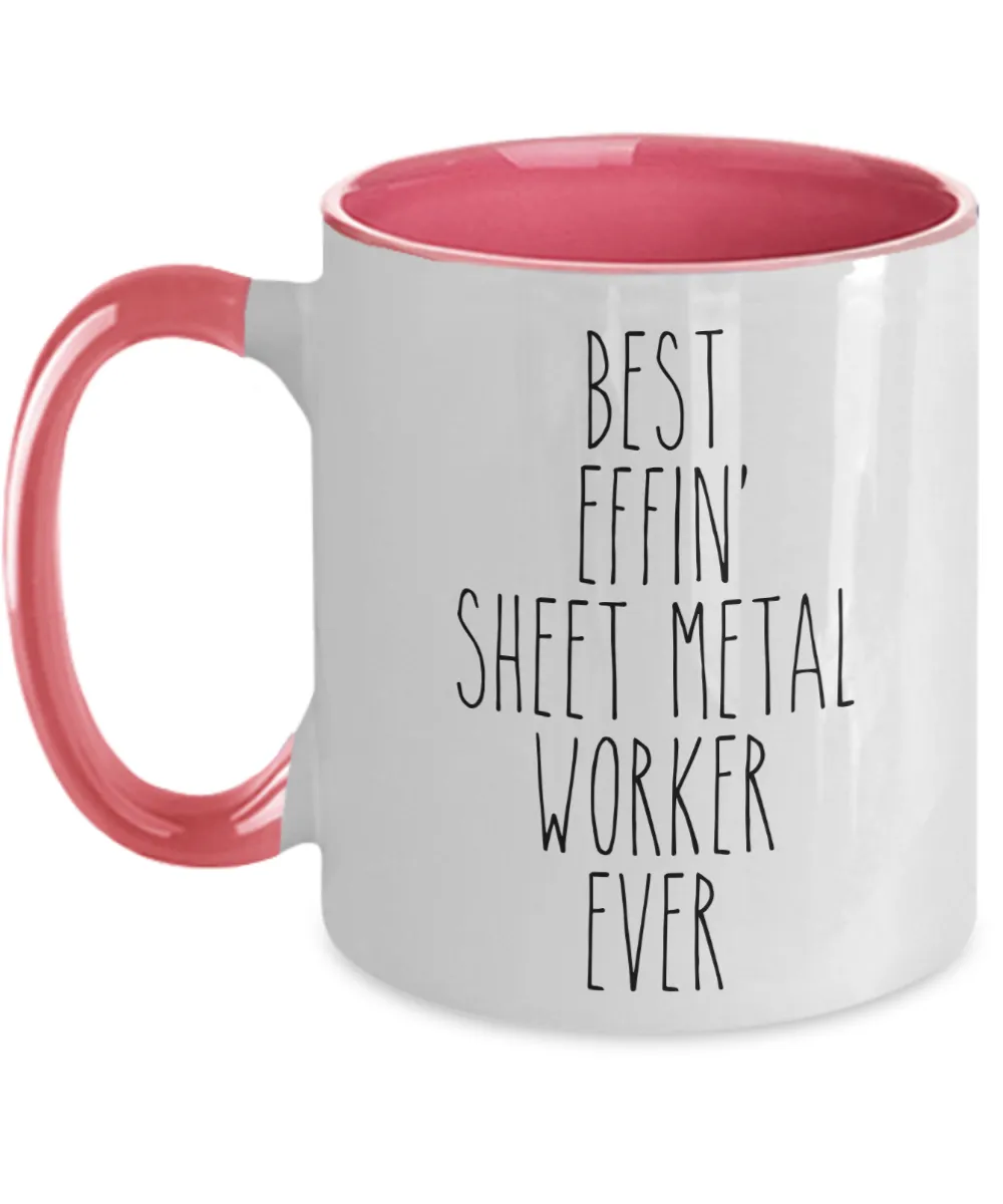 Gift For Sheet Metal Worker Best Effin' Sheet Metal Worker Ever Mug Two-Tone Coffee Cup Funny Coworker Gifts