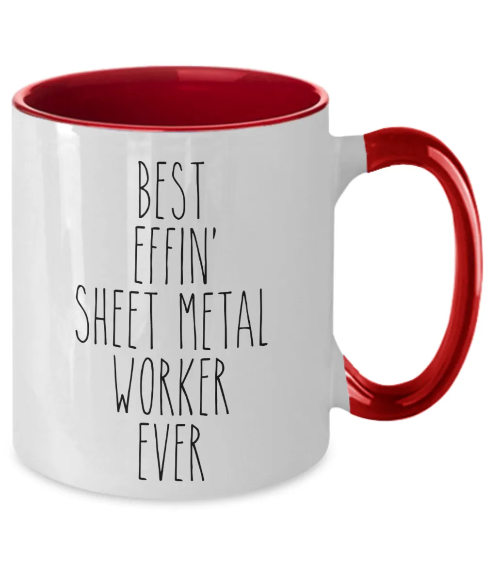 Gift For Sheet Metal Worker Best Effin' Sheet Metal Worker Ever Mug Two-Tone Coffee Cup Funny Coworker Gifts