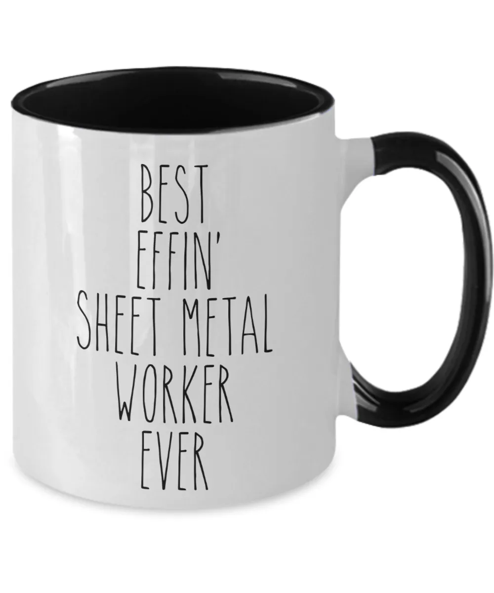 Gift For Sheet Metal Worker Best Effin' Sheet Metal Worker Ever Mug Two-Tone Coffee Cup Funny Coworker Gifts