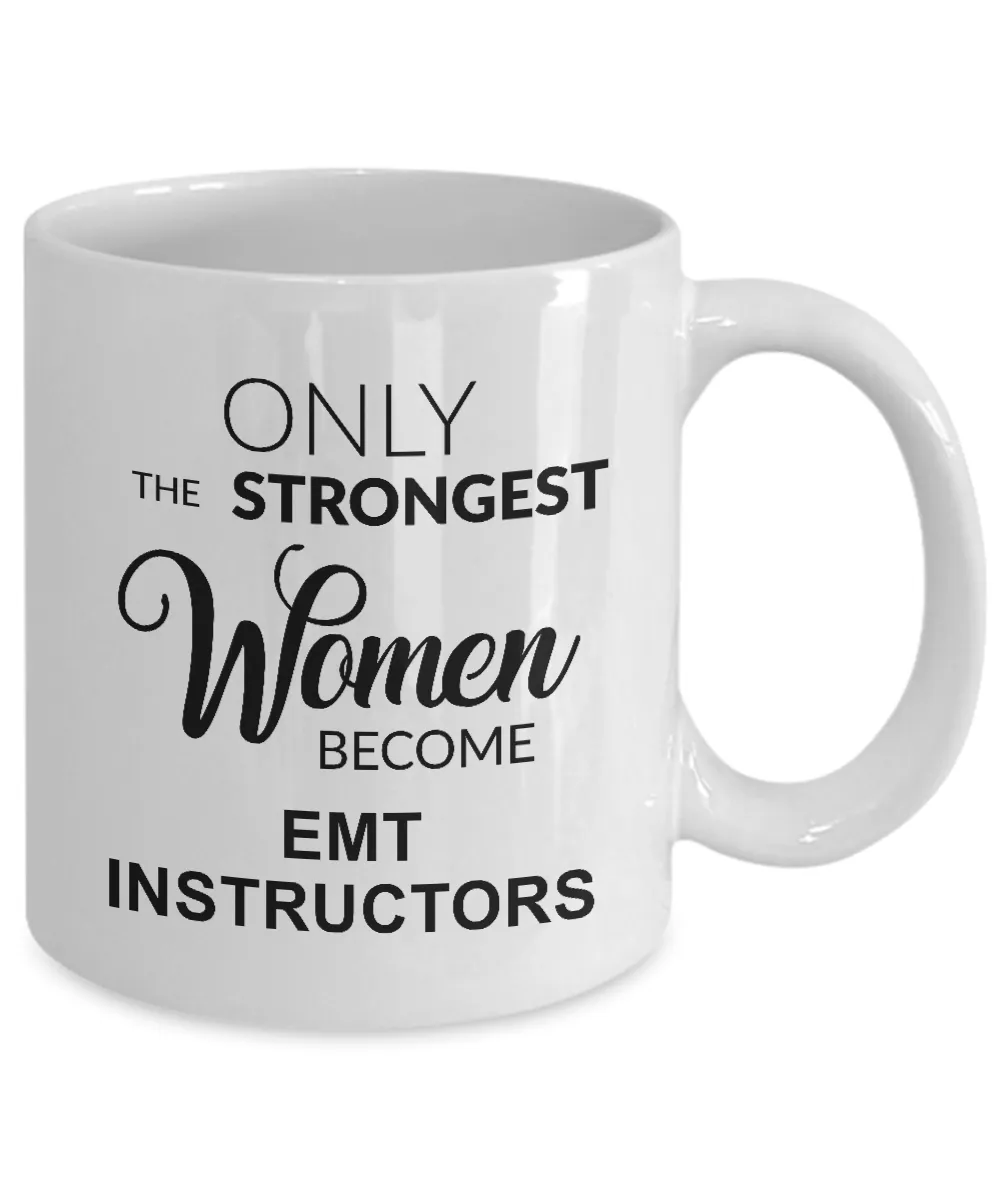 Only The Strongest Women Become Emt Instructors Mug Coffee Cup Funny Gift