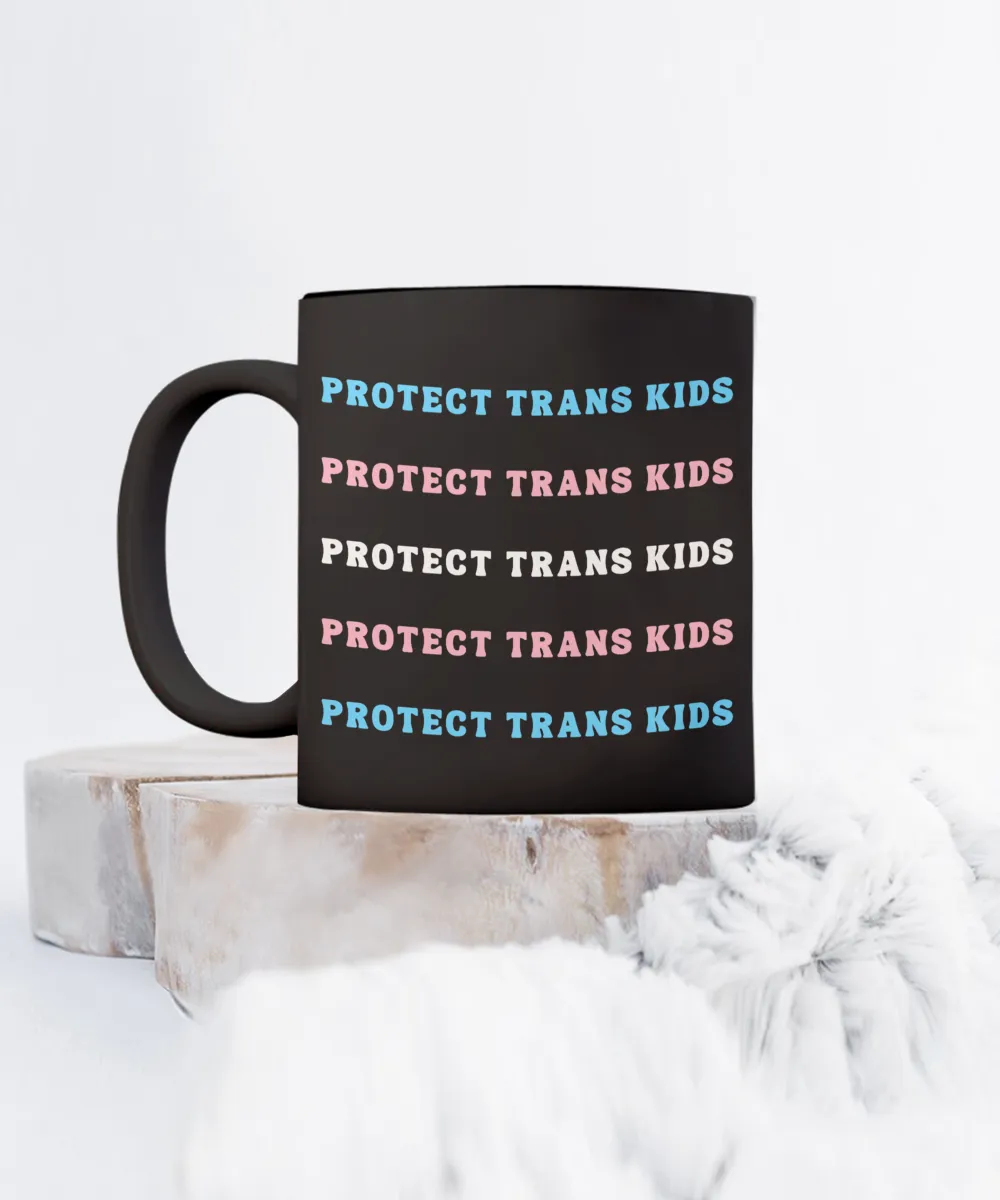 Protect Trans Kids, Protect Trans Youth, Transgender Mug, Trans Mug, LGBTQ Mug, Trans Gifts, Trans Flag, Trans Ally, Black Coffee Cup