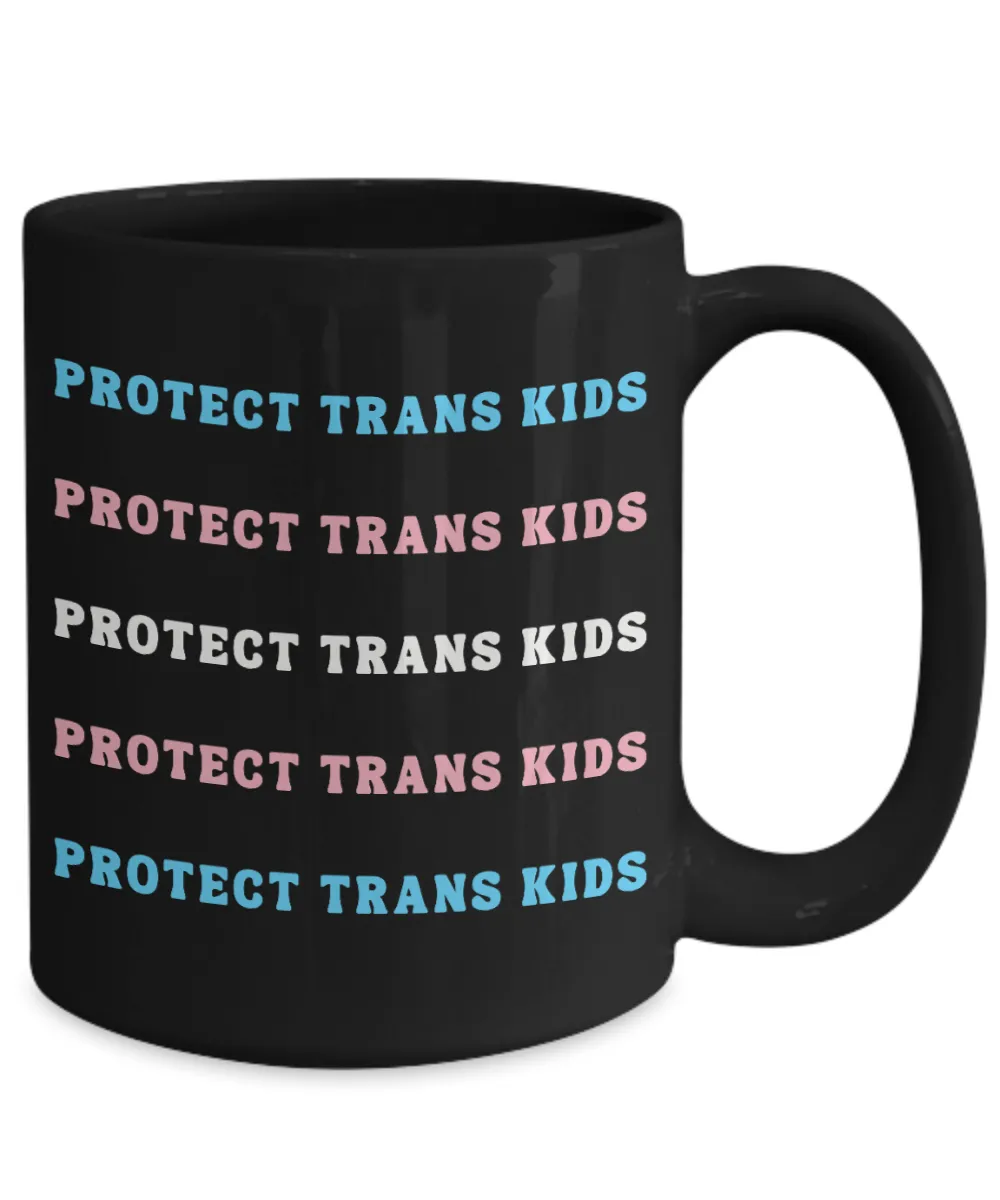 Protect Trans Kids, Protect Trans Youth, Transgender Mug, Trans Mug, LGBTQ Mug, Trans Gifts, Trans Flag, Trans Ally, Black Coffee Cup